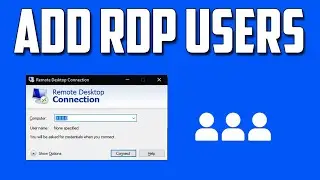 How To Enable RDP and Add Users Under Remote Desktop Group in Windows 10