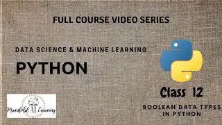 Class 12 - Boolean DataType - Python for Data Science - Machine learning Full Course