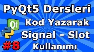 PyQt5 dersleri #8 Kod Yazarak Signal - Slot Kullanımı