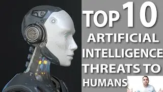 Top 10 Artificial Intelligence(AI) Threats to Humans