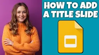 How To Add A Title Slide In Google Slides | Google Slides Tutorial