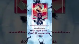 Trap Type Beat | Cardi B Indian beat  + Voca (6XoBubble Beats)