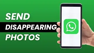 How to Send Disappearing Photos on WhatsApp