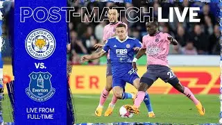 POST-MATCH LIVE! Leicester City vs. Everton