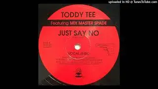 Toddy Tee FT. Mix Master Spade - Just Say No (Vocal Version)