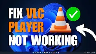 VLC Player Not Playing Videos or Not Working (FIX)