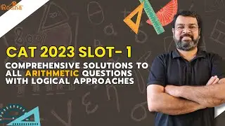 CAT 2023 Slot 1: Detailed Logical Approaches to All Arithmetic Questions