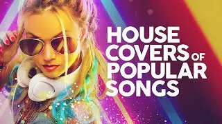 House Covers Of Popular Songs 50 Hits 🔊🔊🔊