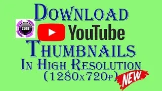 Download YouTube video Thumbnail | high resolution(2018)