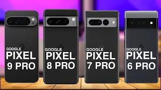 Google Pixel 9 Pro Vs Google Pixel 8 Pro Vs Google Pixel 7 Pro Vs Google Pixel 6 Pro|Full Comparison