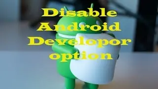 How to Hide/Disable Developer Options in Android 6 (Samsung Note 4)