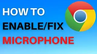 How to Enable Fix Microphone Not Working in Google Chrome 2024