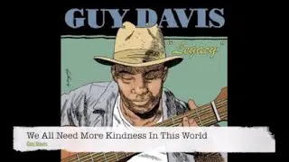 We All Need More Kindness In This World (Guy Davis) Lyric Video