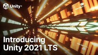 Introducing Unity 2021 LTS