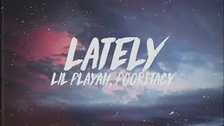 Lil Playah - Lately (Lyrics) ft. poorstacy