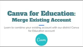 Canva for Education: How to Merge Existing Account with District Account Tutorial