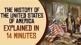 The History of the United States of America Explained in 14 Minutes