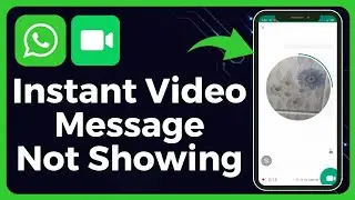 Fix: Instant Video Message Not Showing on Whatsapp | Whatsapp Video Message Feature