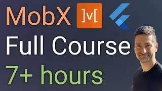 MobX for Flutter Developers - Learn MobX Reactive State Management in 7 Hours