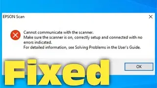 Cannot Communicate With The Scanner Make Sure The Scanner Is On - Fix 2024