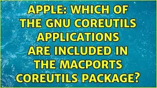 Apple: Which of the GNU coreutils applications are included in the MacPorts coreutils package?