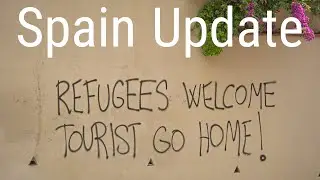 Spain update - F*** Off Tourists.  Go Home. Not Wanted?