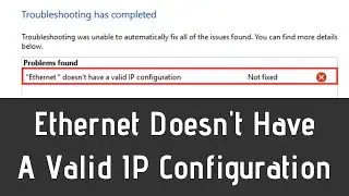 Fix Ethernet Doesnt Have A Valid IP Configuration In Windows 10/8/7