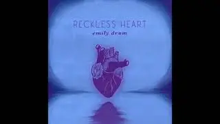 Reckless Heart (Emily Drum ft. Blue Honey) - Official Audio