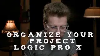 How to organise your project in Logic Pro X