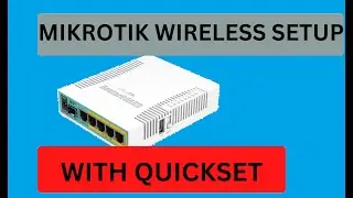 WIRELESS CONFIGURATION ON MIKROTIK ROUTER THROUGH QUICKSET