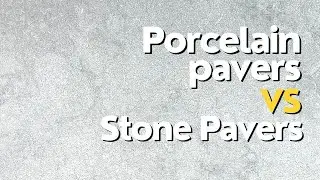 Porcelain Pavers VS Stone Pavers (Detailed and Informative)