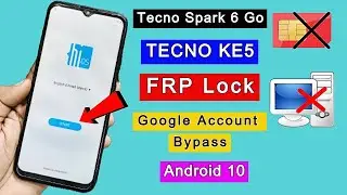 Tecno Spark 6 Go FRP Bypass 2022 ( KE5 ) Google Account Bypass / FRP Lock Remove Android 10