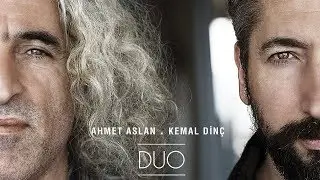 Ahmet Aslan & Kemal Dinç - Yarim İçin Ölüyorum [ Duo © 2017 Kalan Müzik ]