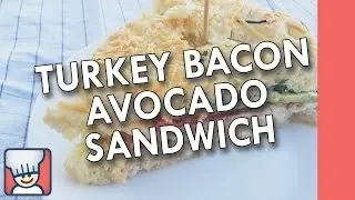 How to make Turkey Bacon Avocado Sandwiches