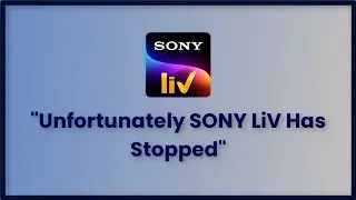 Unfortunately SONY LIV App Has Stopped Error Android & Ios - 2023 - Fix