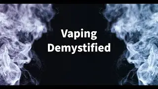 Vaping Demystified