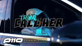 Tremz - Call Her [Music Video] | P110