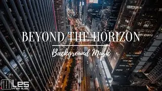 Beyond the Horizon : Electronic Lounge Positive Relaxing Background Music