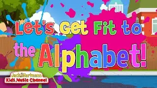 Let's Get FIT to the ALPHABET! | Jack Hartmann