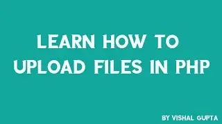 Learn how to  upload files in PHP