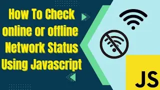 How to Check online and offline Network Status Using Javascript