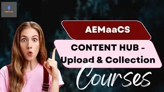 AEMaaCS Content Hub Asset Upload and Collections 