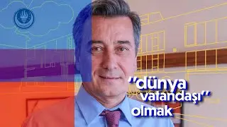 İİBF Dekanımız Prof. Dr. Levent Akdeniz: Dünya Vatandaşı Olmak