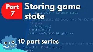 Intro to Godot GameDev part 7, Storing & retrieving game state