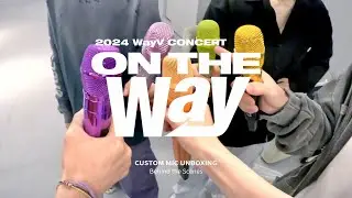 Custom Mic Unboxing | 2024 WayV CONCERT 'ON THE Way' Behind Ep.2