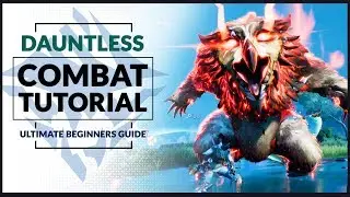 DAUNTLESS GUIDE  | COMBAT TUTORIAL