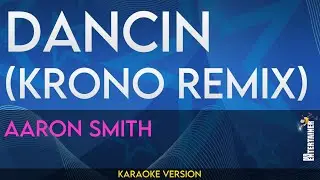 Dancin (KRONO Remix) - Aaron Smith (KARAOKE)