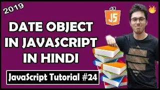 Date Object: Date & Time In JavaScript | JavaScript Tutorial In Hindi #24