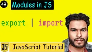 #49 Modules in Js | Understanding the 'import' and 'export' in JavaScript
