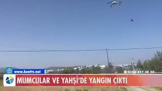 MUMCULAR VE YAHŞİ'DE YANGIN ÇIKTI